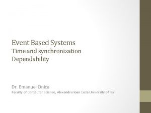Event Based Systems Time and synchronization Dependability Dr