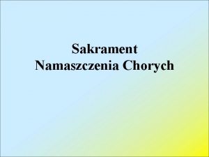 Sakrament Namaszczenia Chorych Przygotowanie miejsca Przed przyjciem kapana