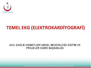 TEMEL EKG ELEKTROKARDYOGRAF ACL SALIK HZMETLER GENEL MDRL