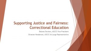 Supporting Justice and Fairness Correctional Education Dolores Davison