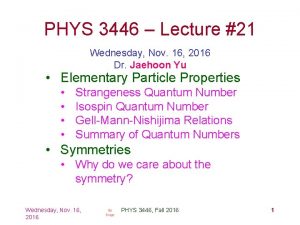 PHYS 3446 Lecture 21 Wednesday Nov 16 2016