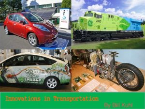 Innovations in Transportation By Bill Kuhl Innovations in