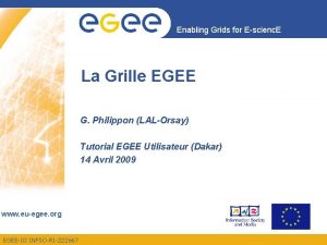 Enabling Grids for Escienc E La Grille EGEE