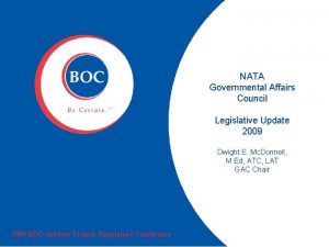 NATA Governmental Affairs Council Legislative Update 2009 Dwight