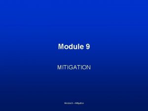 Module 9 MITIGATION Module 9 Mitigation Learning Outcomes