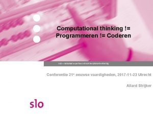 Computational thinking Programmeren Coderen SLO nationaal expertisecentrum leerplanontwikkeling