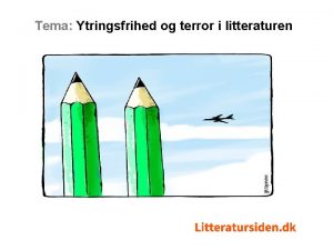 Tema Ytringsfrihed og terror i litteraturen Tema Ytringsfrihed