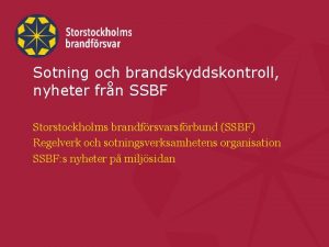 Sotning och brandskyddskontroll nyheter frn SSBF Storstockholms brandfrsvarsfrbund