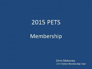 2015 PETS Membership Orrin Mahoney 2015 District Membership