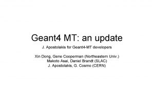 Geant 4 MT an update J Apostolakis for