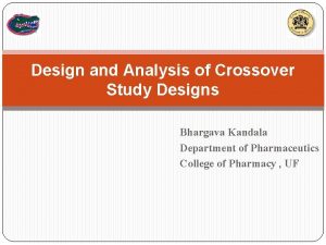 Design and Analysis of Crossover Study Designs Bhargava