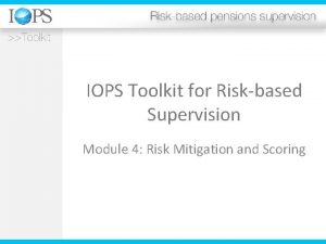 IOPS Toolkit for Riskbased Supervision Module 4 Risk