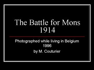 The Battle for Mons 1914 Photographed while living