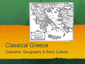 Classical Greece Outcome Geography Early Culture Geography Early