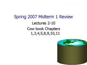 Spring 2007 Midterm 1 Review Lectures 2 10