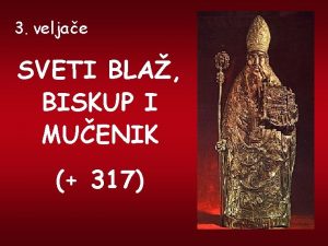 3 veljae SVETI BLA BISKUP I MUENIK 317