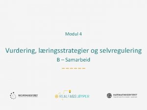 Modul 4 Vurdering lringsstrategier og selvregulering B Samarbeid