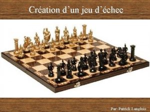 Cration dun jeu dchec Par Patrick Langlois Matriels