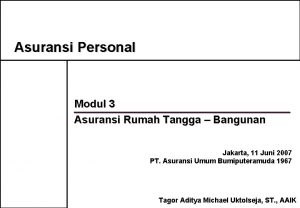 Asuransi Personal Modul 3 Asuransi Rumah Tangga Bangunan