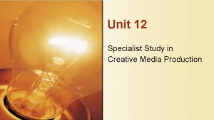 Unit 12 Specialist Study in Creative Media Production