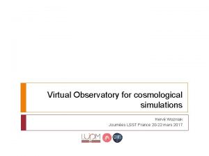 Virtual Observatory for cosmological simulations Herv Wozniak Journes