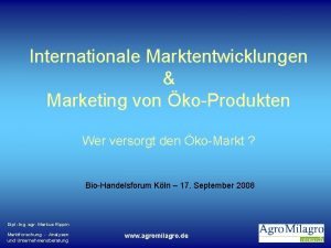 Internationale Marktentwicklungen Marketing von koProdukten Wer versorgt den