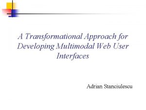 A Transformational Approach for Developing Multimodal Web User