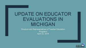 UPDATE ON EDUCATOR EVALUATIONS IN MICHIGAN Directors and