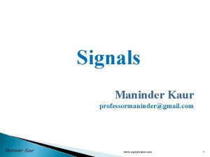 Signals Maninder Kaur professormanindergmail com Maninder Kaur www