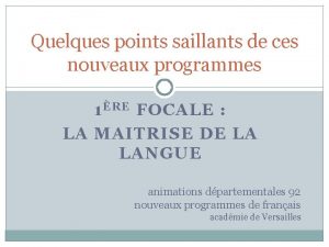 Quelques points saillants de ces nouveaux programmes 1