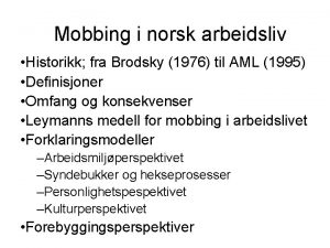 Mobbing i norsk arbeidsliv Historikk fra Brodsky 1976