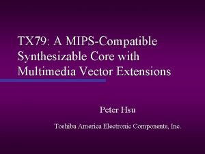 TX 79 A MIPSCompatible Synthesizable Core with Multimedia