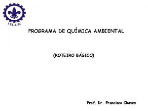 PROGRAMA DE QUMICA AMBIENTAL ROTEIRO BSICO Prof Dr