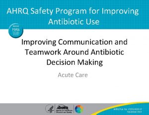 AHRQ Safety Program for Improving Antibiotic Use Improving