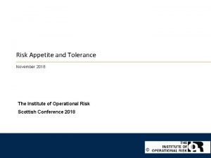 Risk Appetite and Tolerance November 2018 The Institute