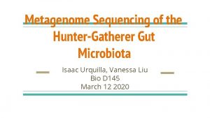 Metagenome Sequencing of the HunterGatherer Gut Microbiota Isaac