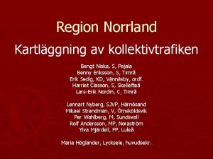 Region Norrland Kartlggning av kollektivtrafiken Bengt Niska S