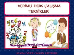 VERML DERS ALIMA TEKNKLER Hazrlayan KR ZTRKER HAKM