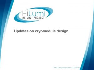 Updates on cryomodule design CRAB Cavity design team