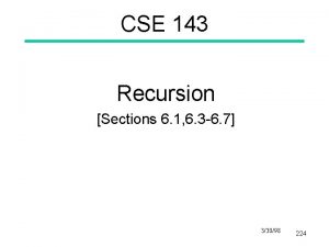 CSE 143 Recursion Sections 6 1 6 3