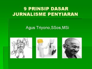 9 PRINSIP DASAR JURNALISME PENYIARAN Agus Triyono SSos