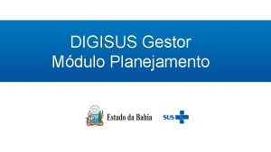 DIGISUS Gestor Mdulo Planejamento Assessoria de Planejamento e