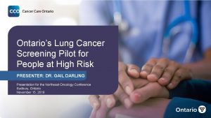 Ontarios Lung Cancer Screening Pilot for People at