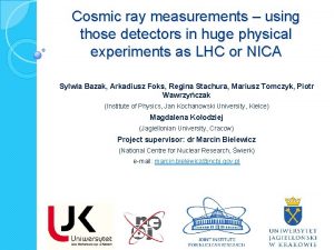 Cosmic ray measurements using those detectors in huge
