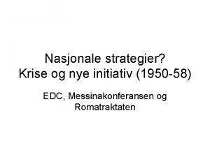 Nasjonale strategier Krise og nye initiativ 1950 58