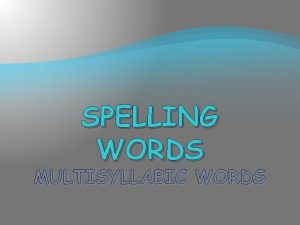 SPELLING WORDS MULTISYLLABIC WORDS possibility linear ridiculous artificial