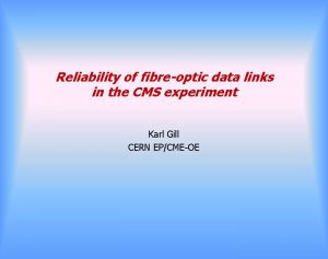 Reliability of fibreoptic data links in the CMS