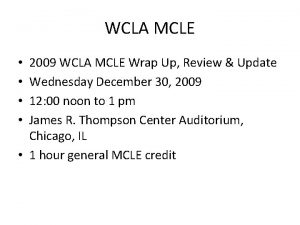 WCLA MCLE 2009 WCLA MCLE Wrap Up Review
