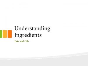 Understanding Ingredients Fats and Oils Topics Types of