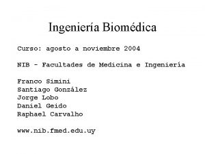 Ingeniera Biomdica Curso agosto a noviembre 2004 NIB